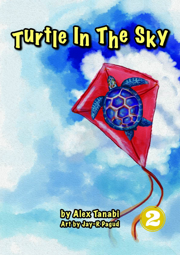 A book title page: Turtle in the sky by Alex Tanabi. Art by Jay-R Pagud. 2. A drawing of a turtle riding a kite flying up in the sky.